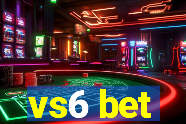 vs6 bet